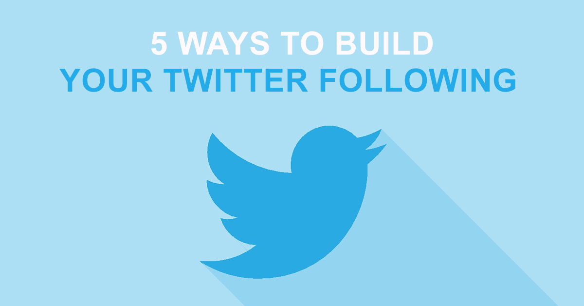 5 Ways to Build Your Twitter Following